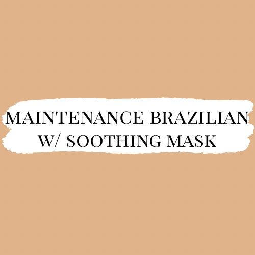 Maintenance Brazilian w/ Mask