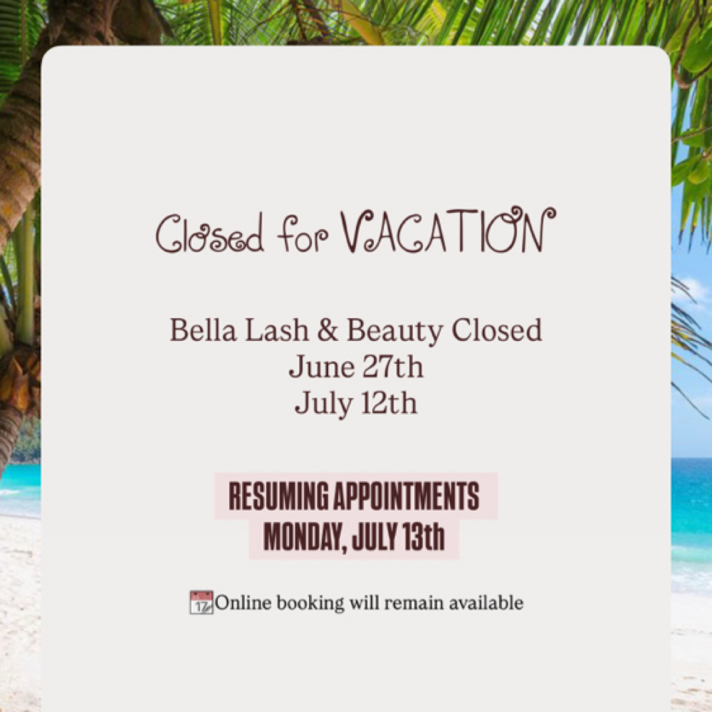 CLOSED FOR VACATION at Bella Lash & Beauty in Cedar Grove, NJ