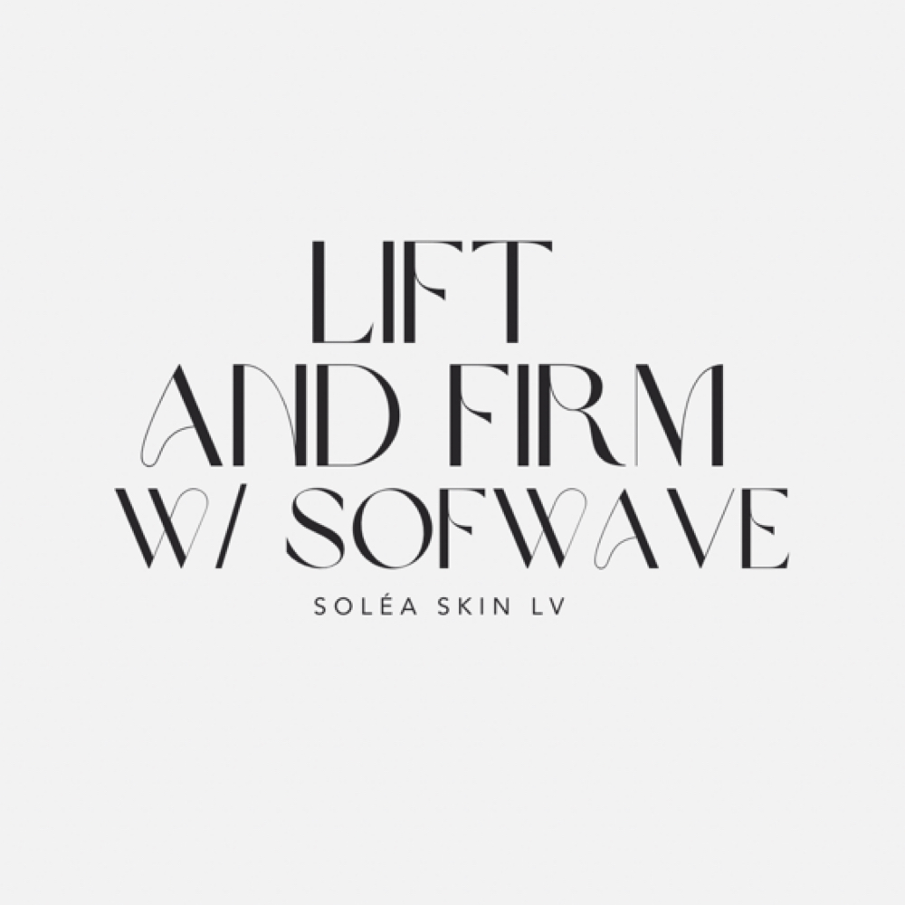 Lift and Firm w/ Sofwave at Soléa Skin LV in Las Vegas, NV