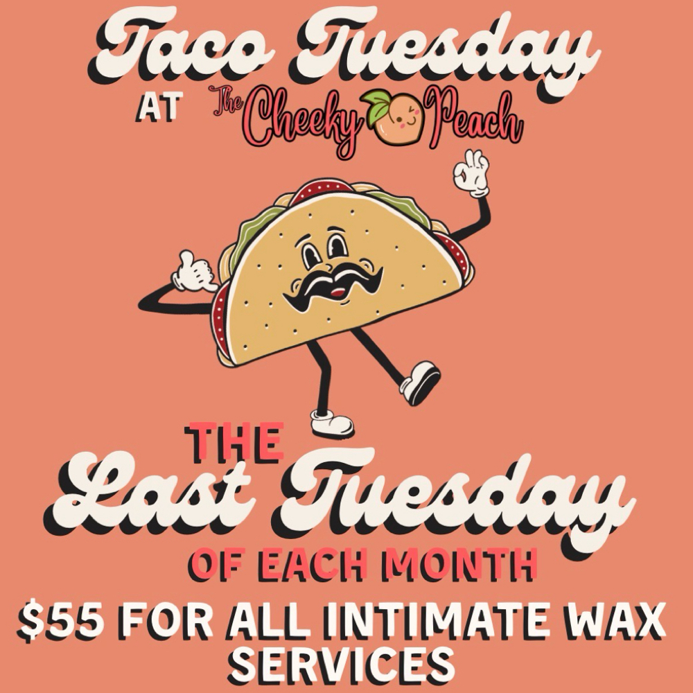 Taco Tuesday Intimate Waxing at The Cheeky Peach Wax Studio & Esthetics in Granbury, TX