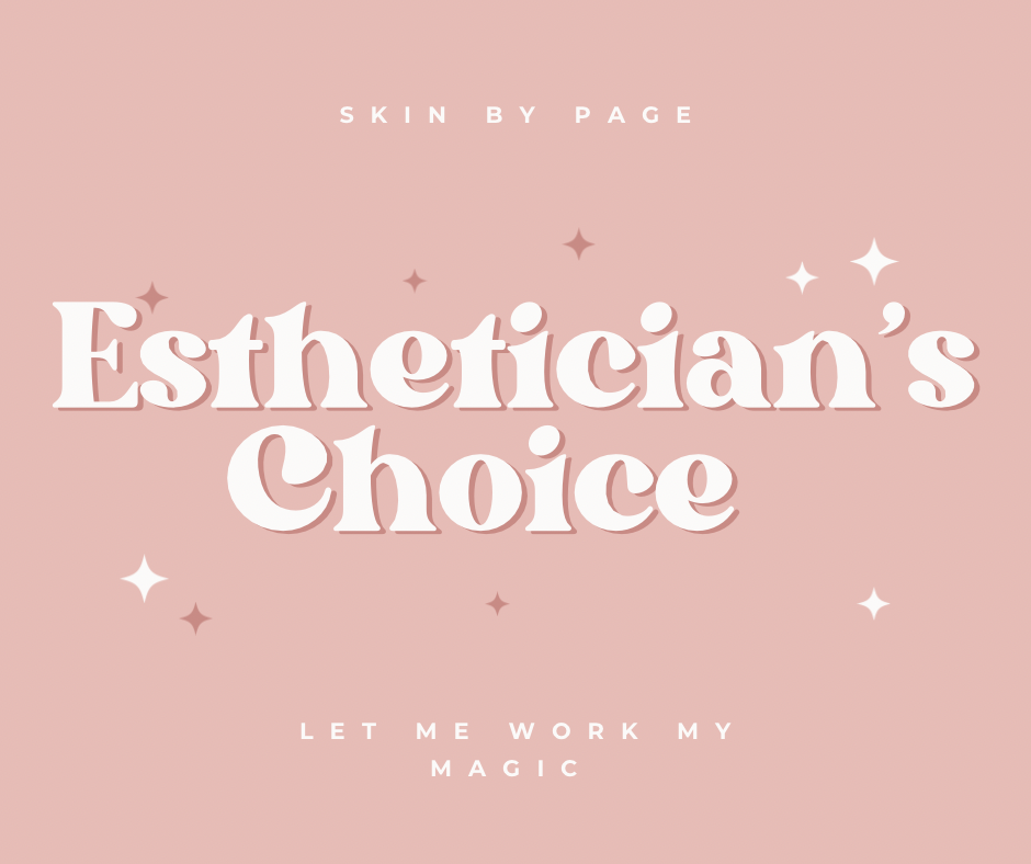 *Esthetician’s Choice