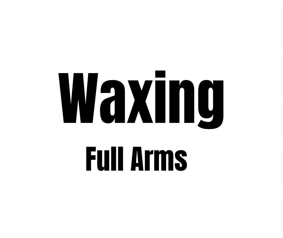 WAXING- FULL ARMS