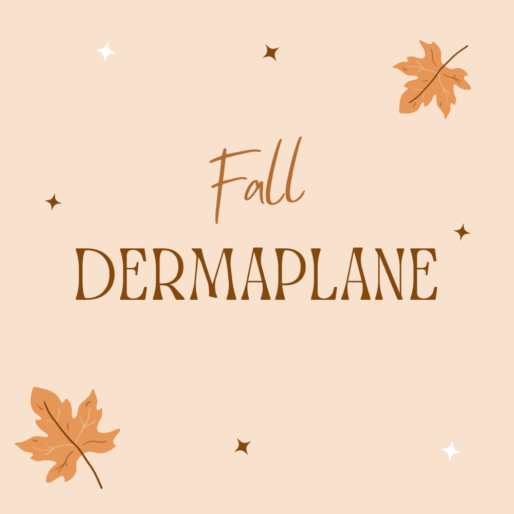 Fall Special- Fall Dermaplane