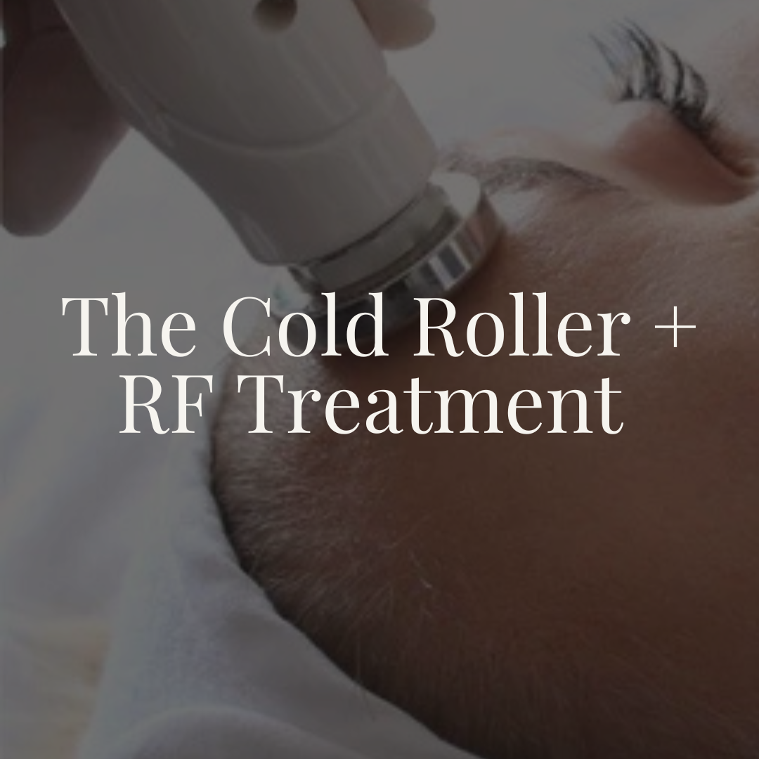 The Cold Roller & RF Treatment