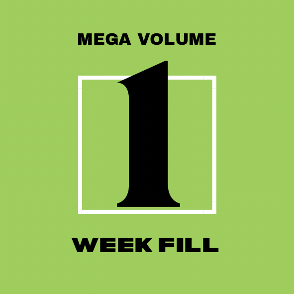 1 Week Mega Volume Fill