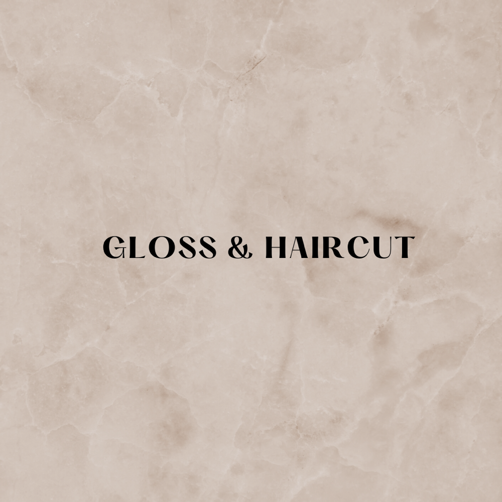 Gloss & Haircut
