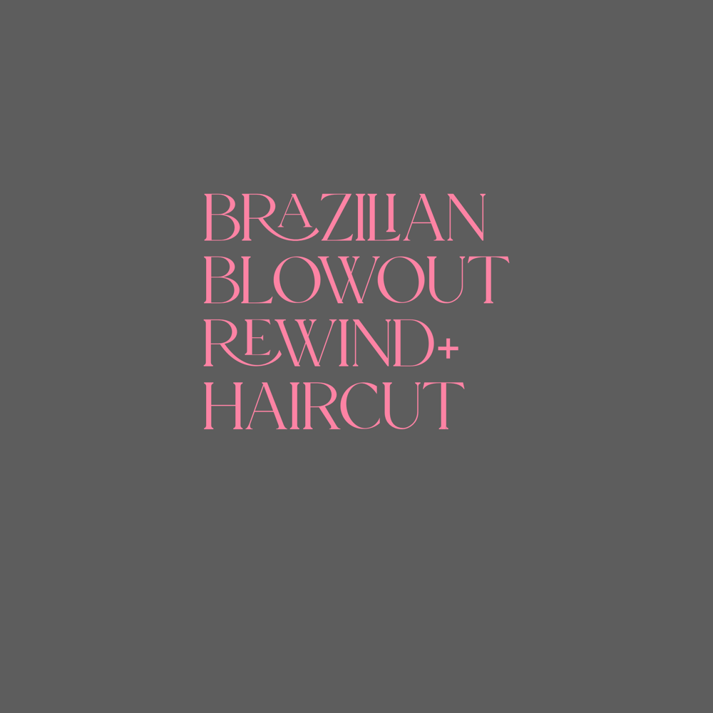 Brazilian Blowout Rewind +Haircut