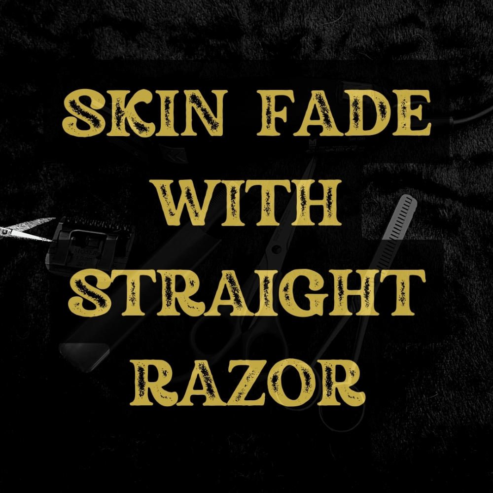 Skin Fade With Straight Razor