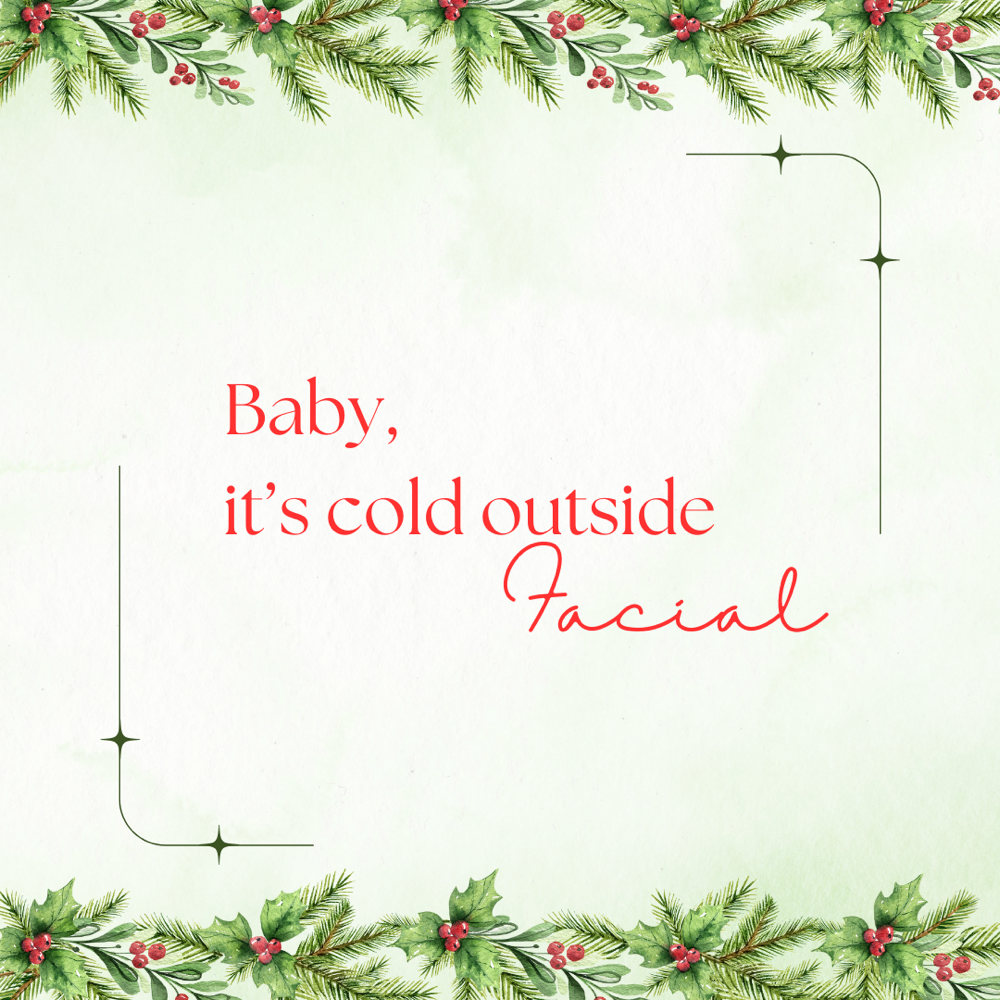 Baby, Its Cold Outside Facial