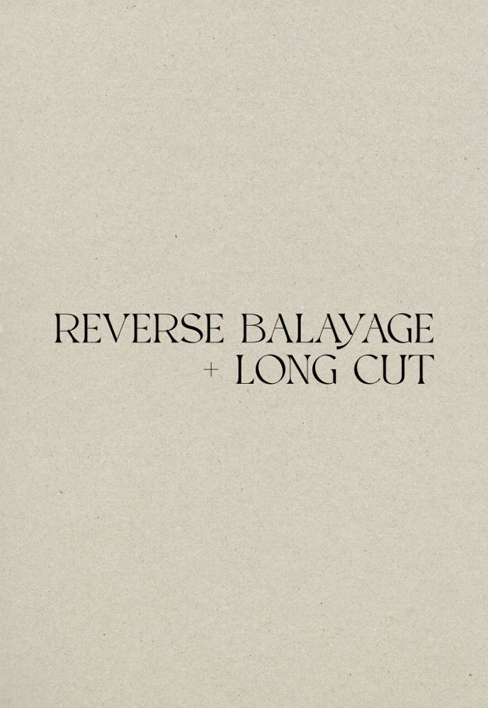 Reverse Balayage + Haircut (long)