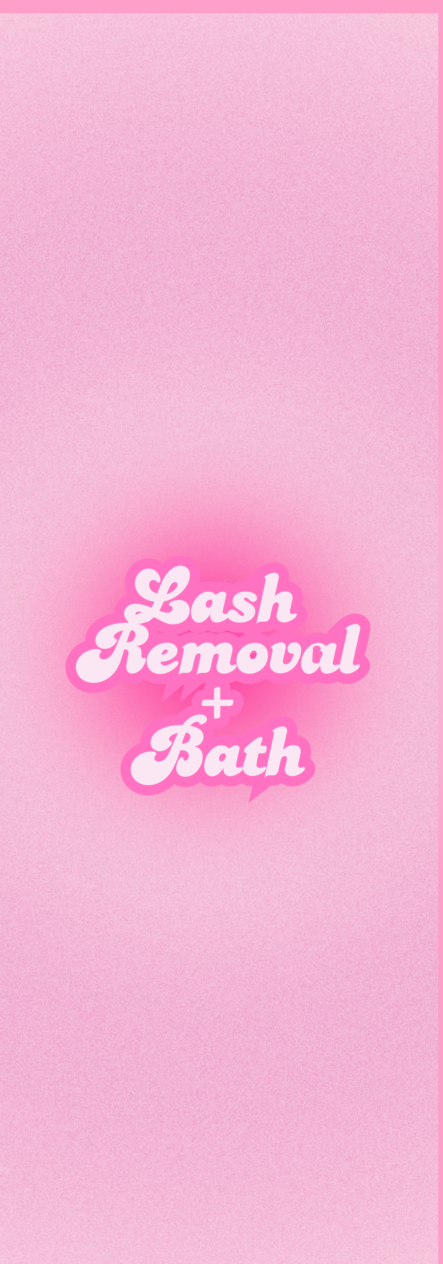 Lash Removal & Bath