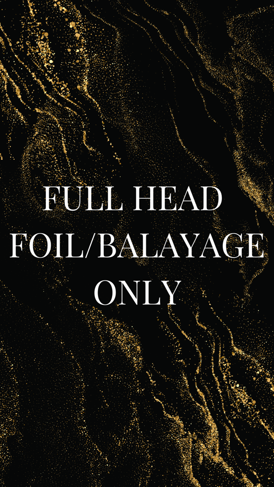 Full Head Foil / Balayage Only