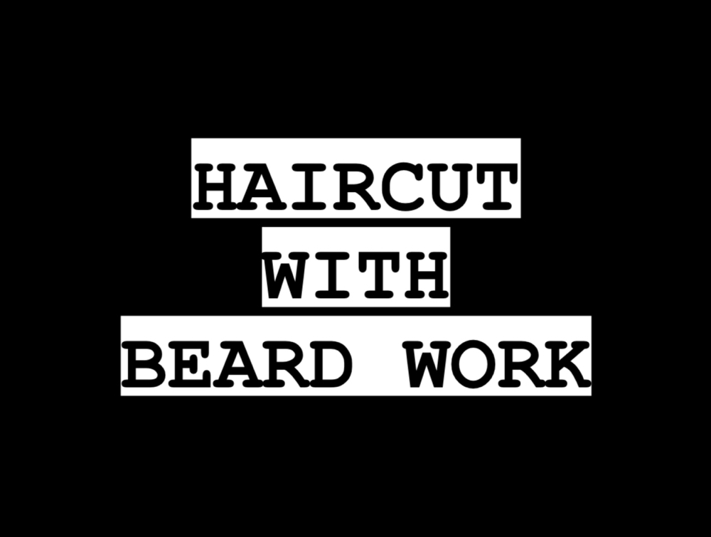 Haircut W/Beard Work