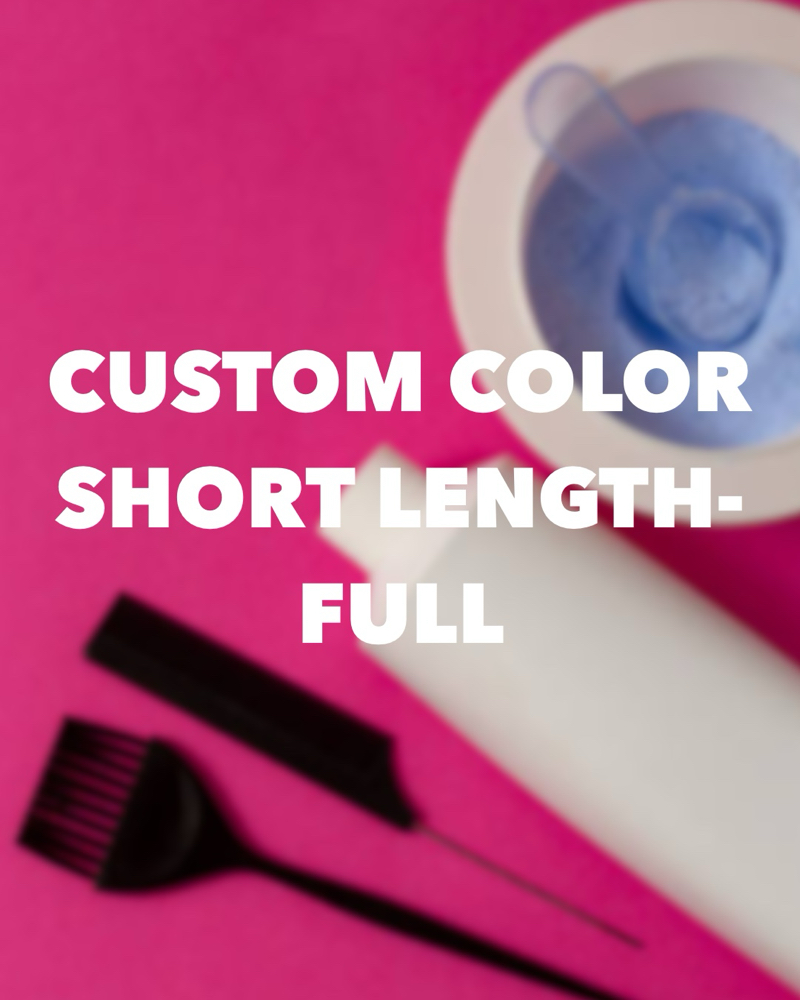 Custom Color - Short Length Full