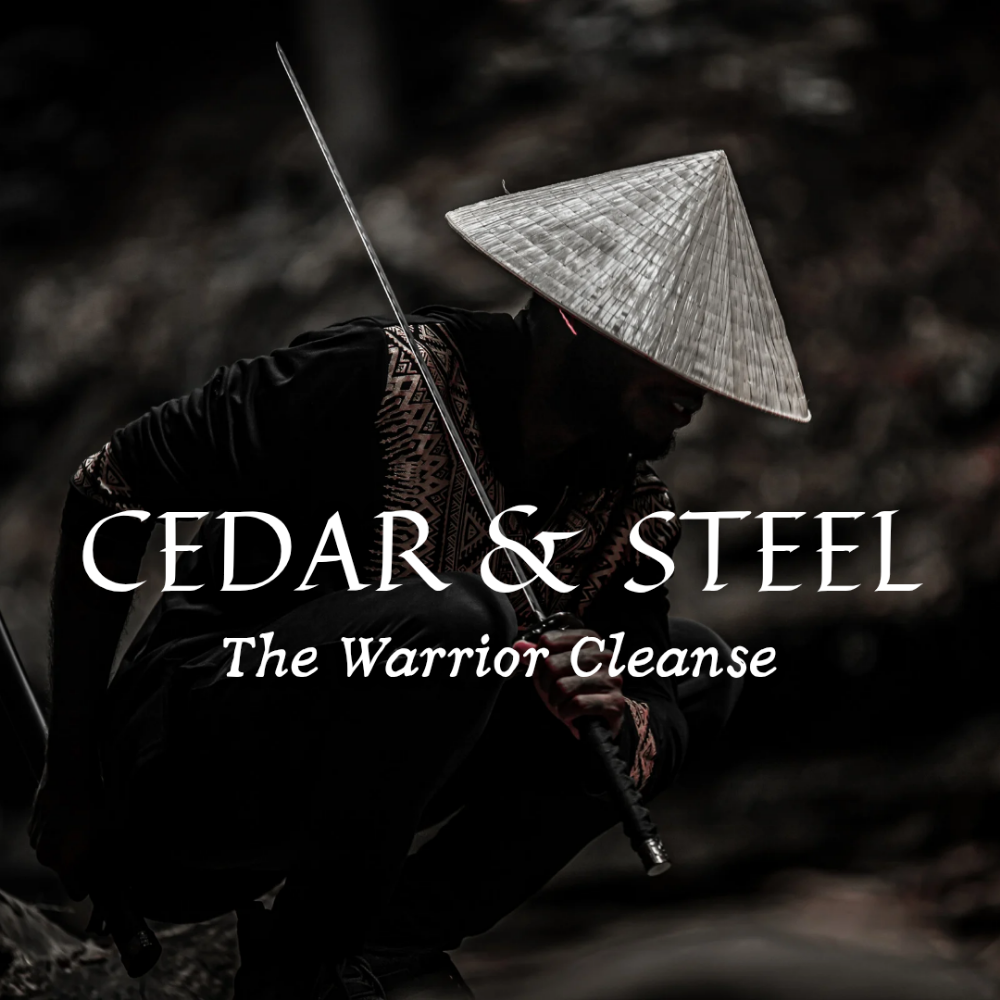 CEDAR & STEEL: THE WARRIOR CLEANSE