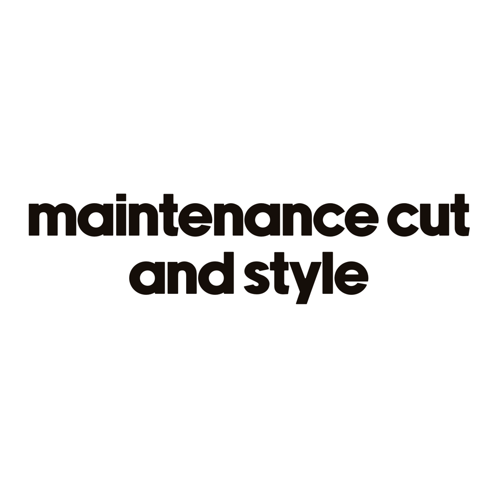 Maintenance Cut + Style