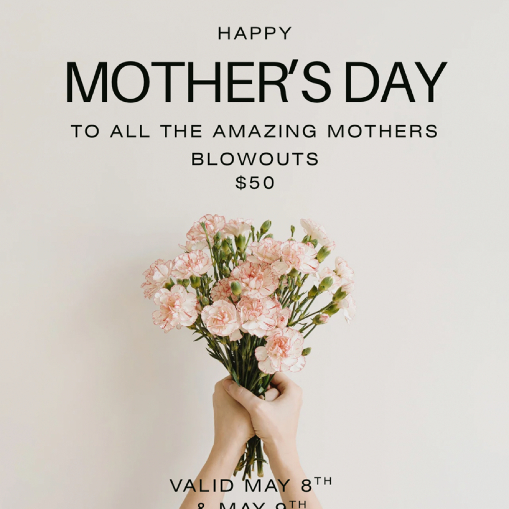 Mothers Day Blowout at Manes by Madi in San Dimas, CA