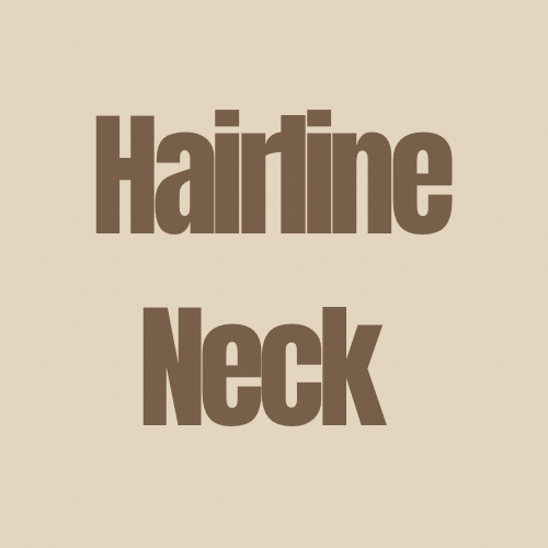 Hairline / Neck