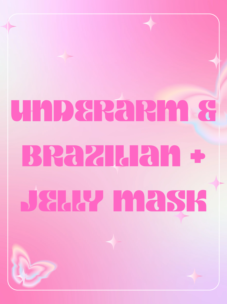 Underarms & Brazilian + Jelly Mask