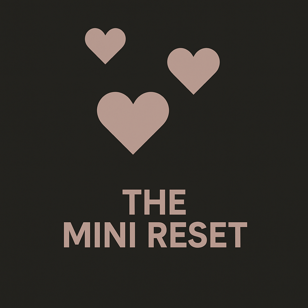 🖤The Mini Reset