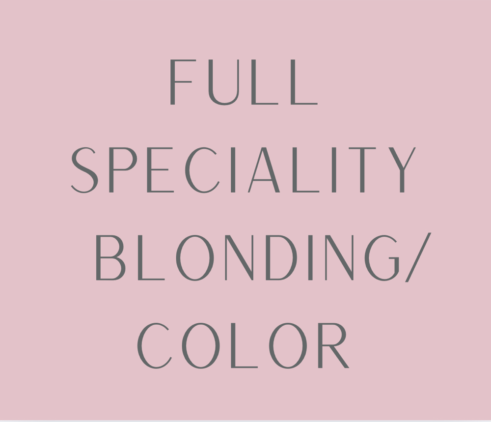 Full Specialty Blonding/Coloring
