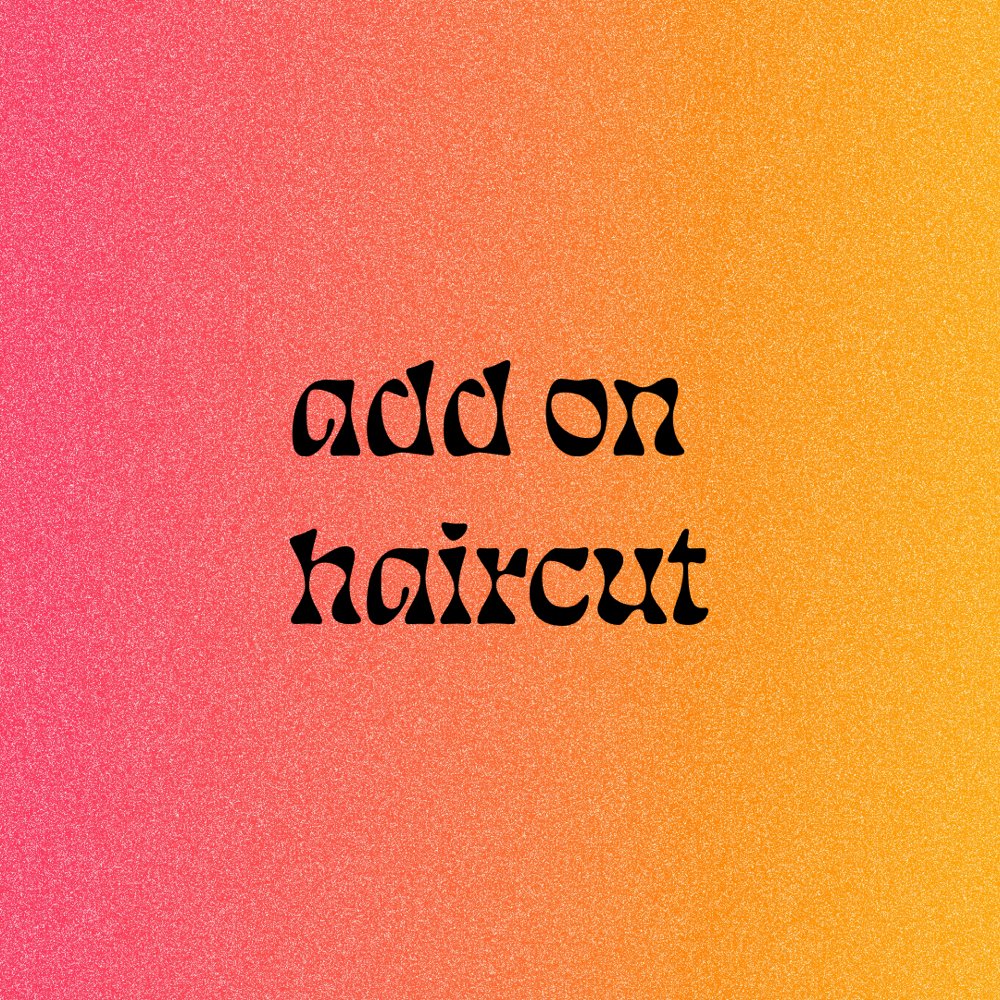 add on haircut at october raine studio in temecula, CA