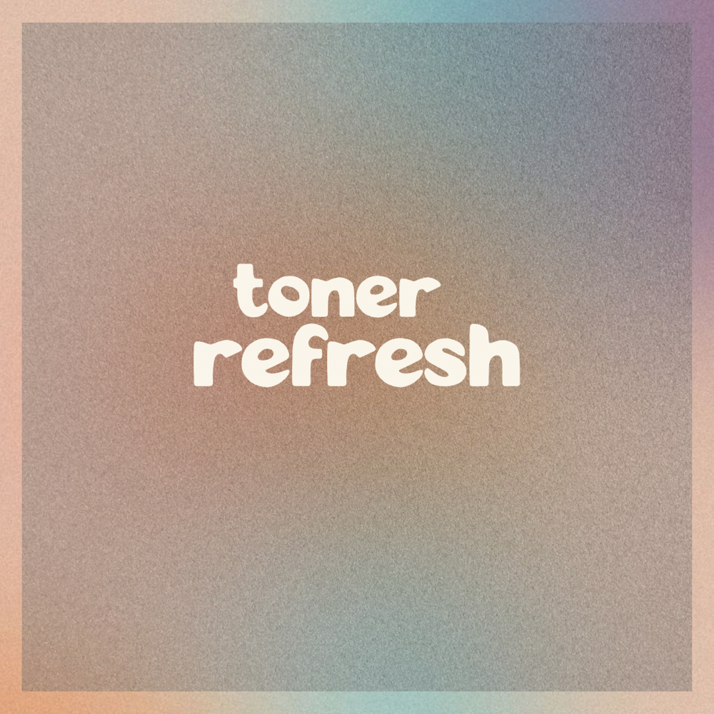 Toner Refresh