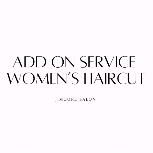 Add On Service Women’s Haircut
