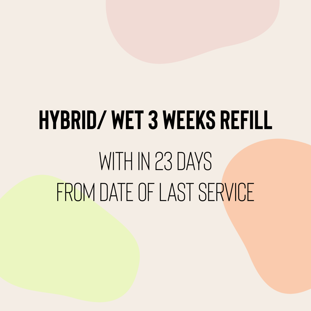 3 Weeks Hybrid Or  Wet Look Refill