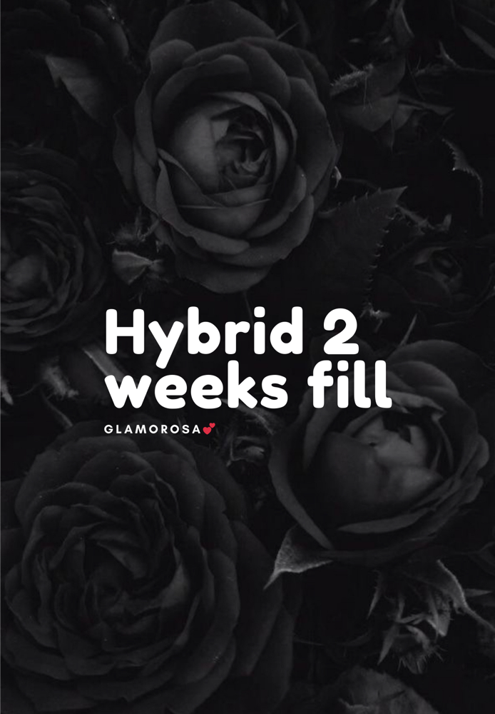 Hybrid 2 weeks fill