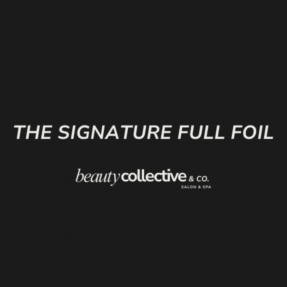 The Signature Full Foil at Beauty Collective & Co. in Rochelle, IL