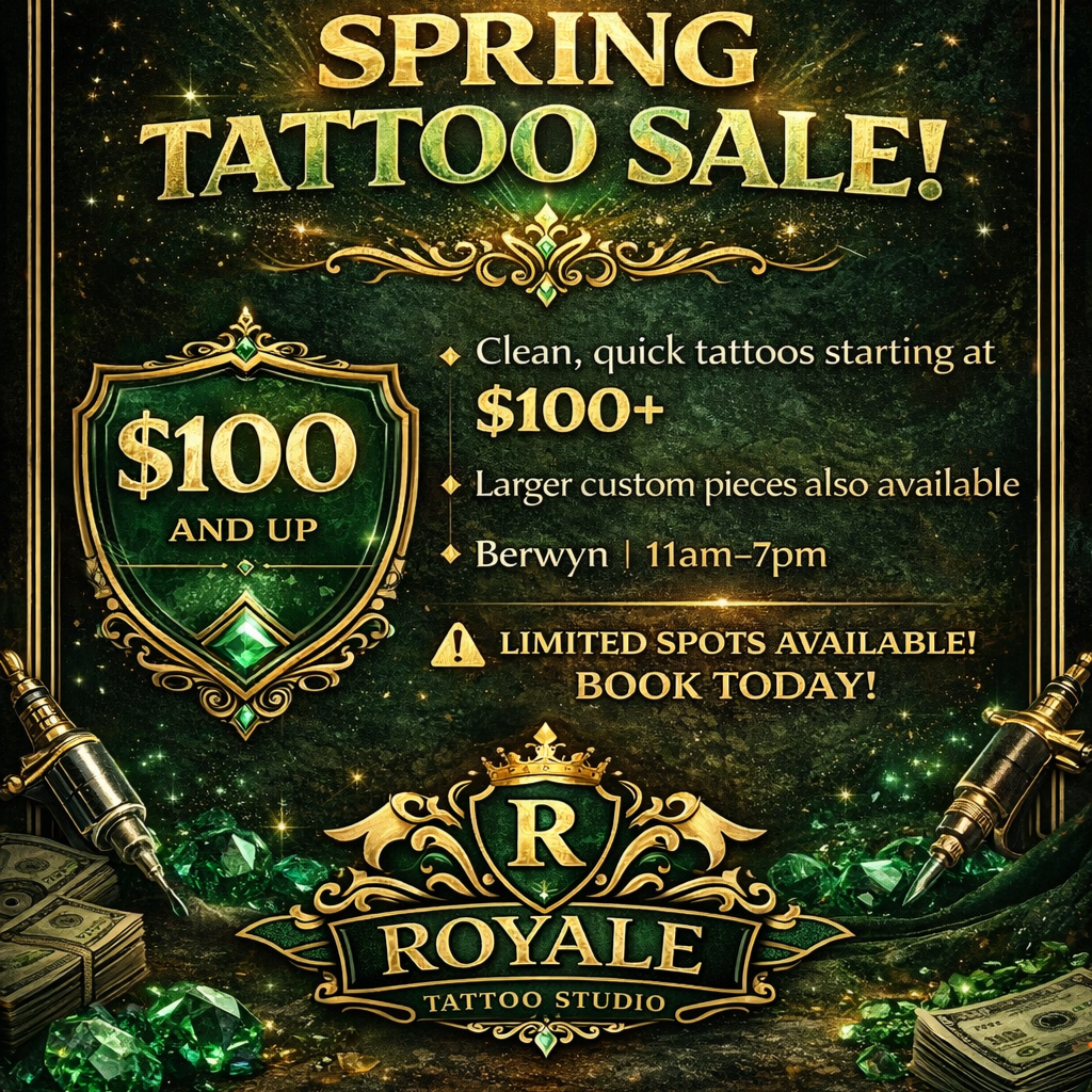 Spring Tattoo Sale at Royale Tattoo Studio in Berwyn, IL