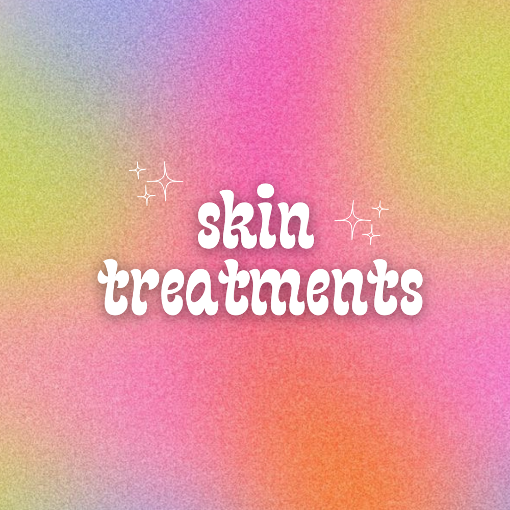 skin treatments ✨