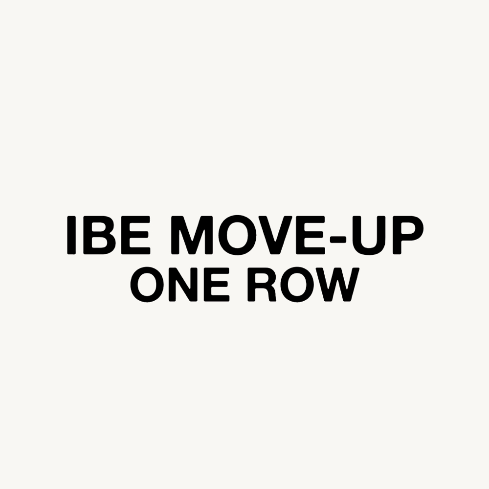 IBE Move-Up (1 Row)