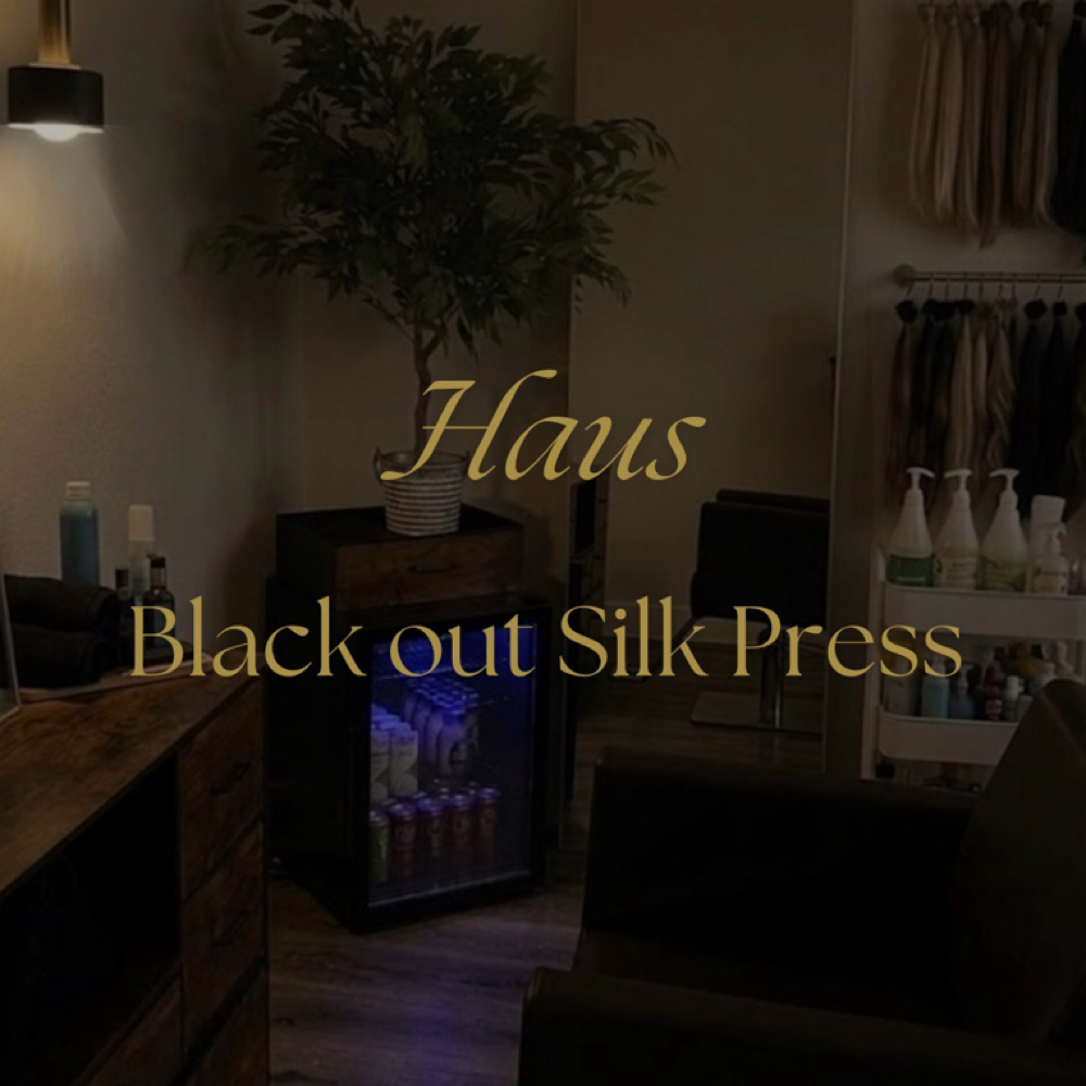 Black Out Signature Silk Press at Haus on Mane St in Baton Rouge, LA