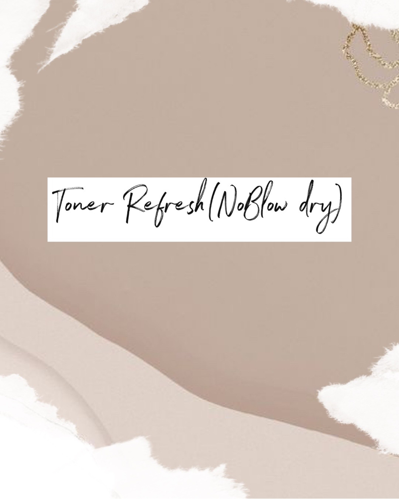 Toner Refresh/ No Blowdry
