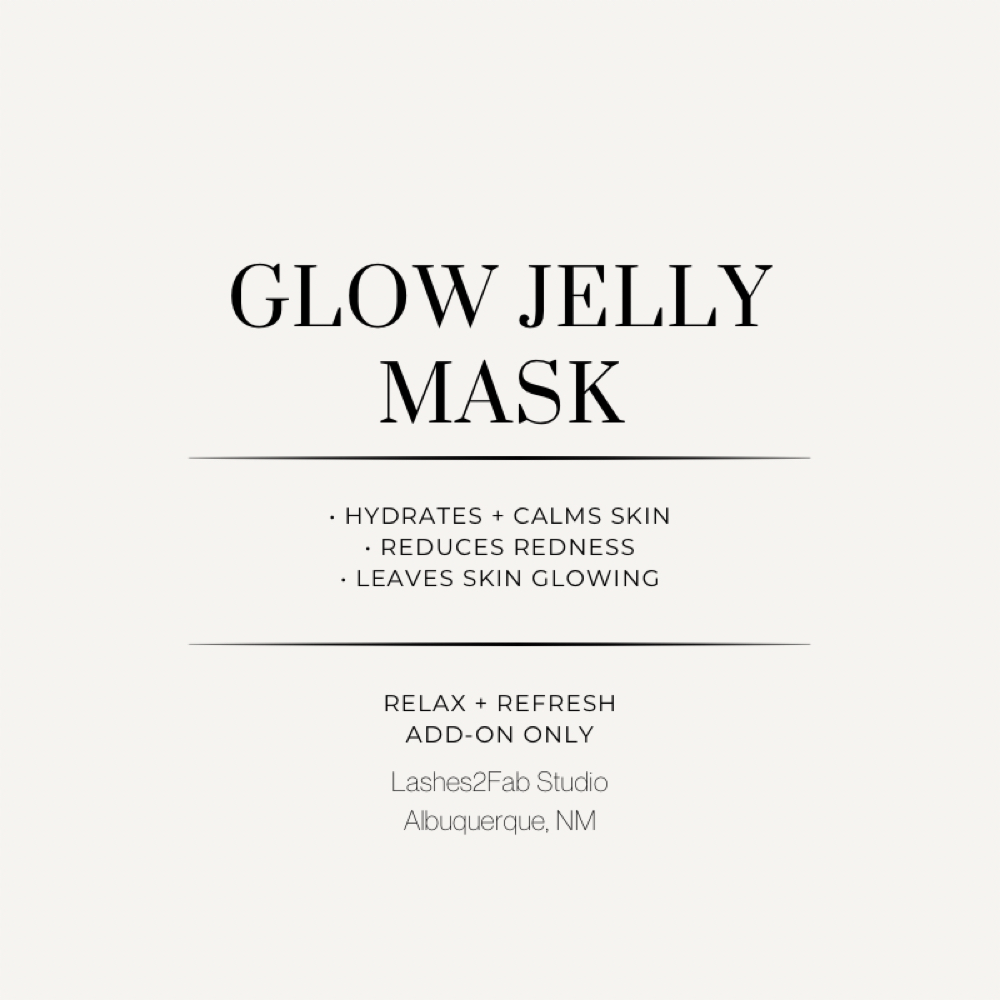 Glow Jelly Mask Add-On at Lashes 2 Fab LLC in Albuquerque, NM