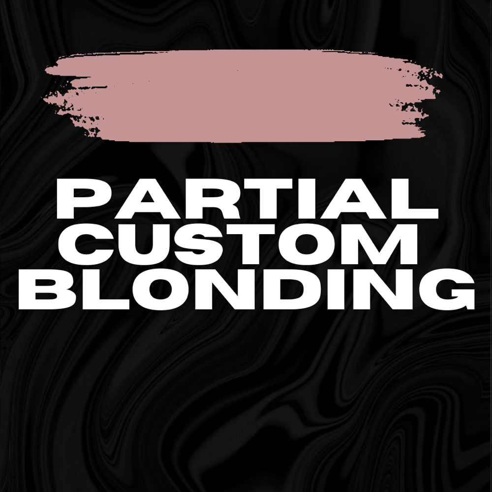 Custom Blonding (Partial)
