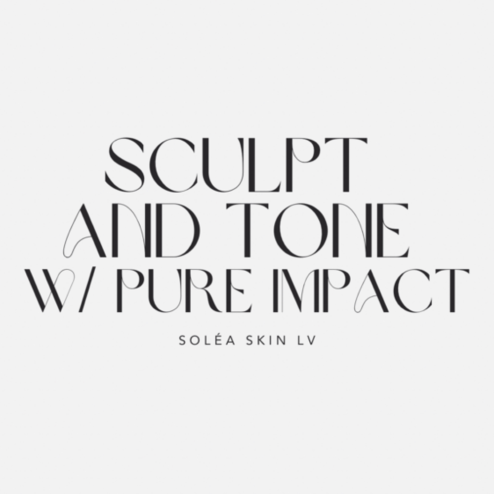 Sculpt and Tone w/ Pure Impact at Soléa Skin LV in Las Vegas, NV