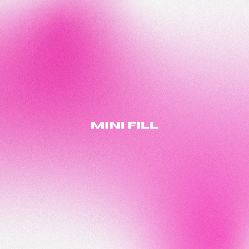 Mini Fill