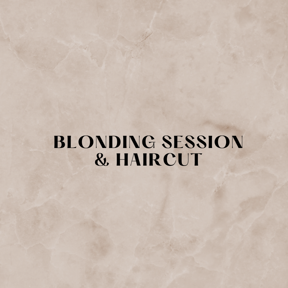 Blonding Session & Haircut