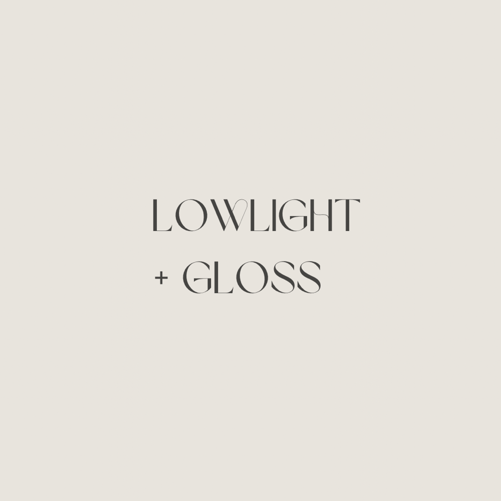 Lowlight + Gloss