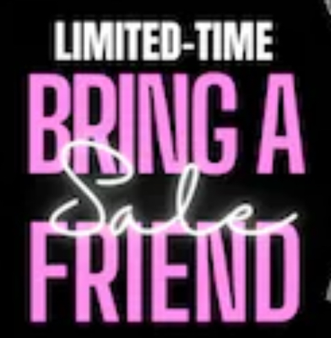 Bring A Friend Special