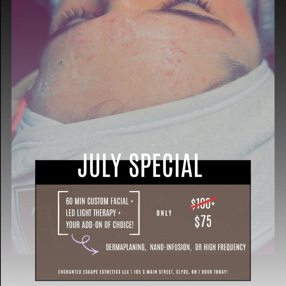 JULY SPECIAL FACIAL 60 at Enchanted Escape Esthetics LLC in Clyde, OH