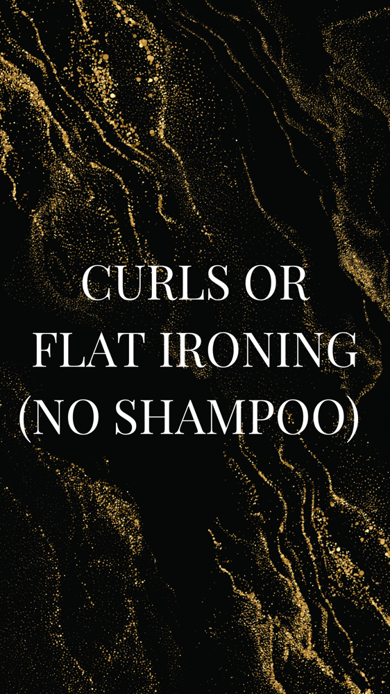 Curls Or Flat Ironing (No Shampoo)