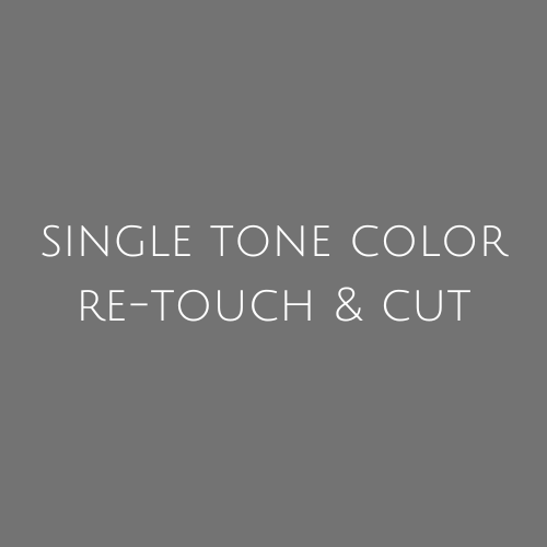 Single Tone Color Re-Touch & Cut