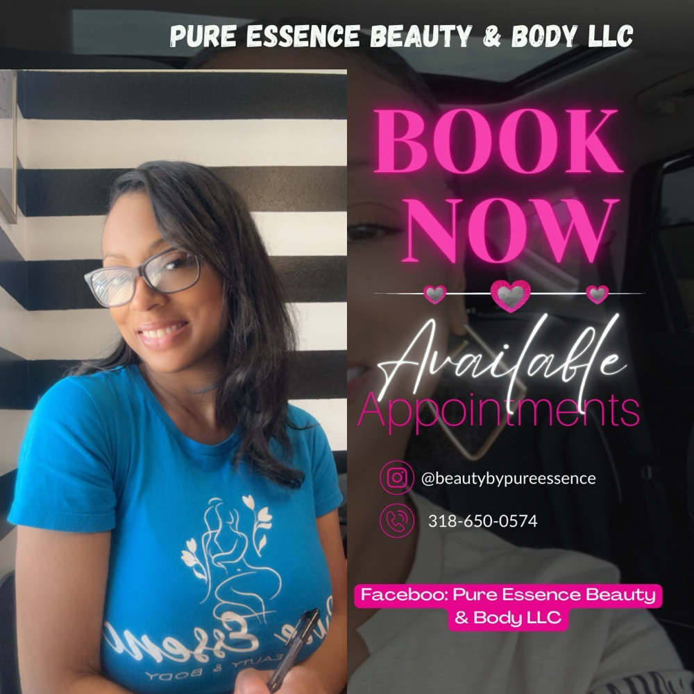 Please Call or Text if No Available at Pure Essence Beauty & Body, LLC in Shreveport, LA