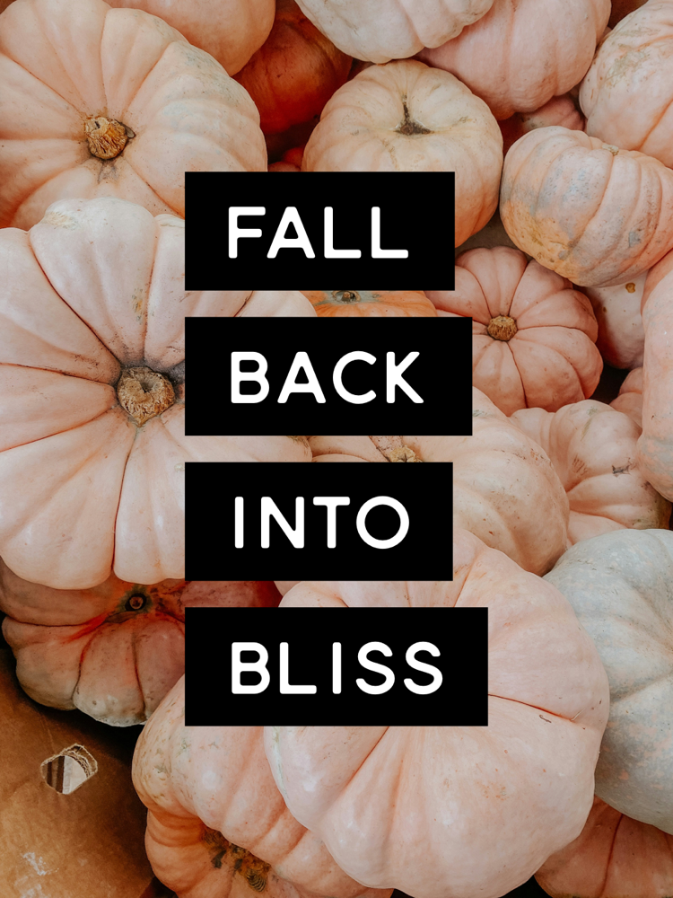 Fall Back Into Bliss