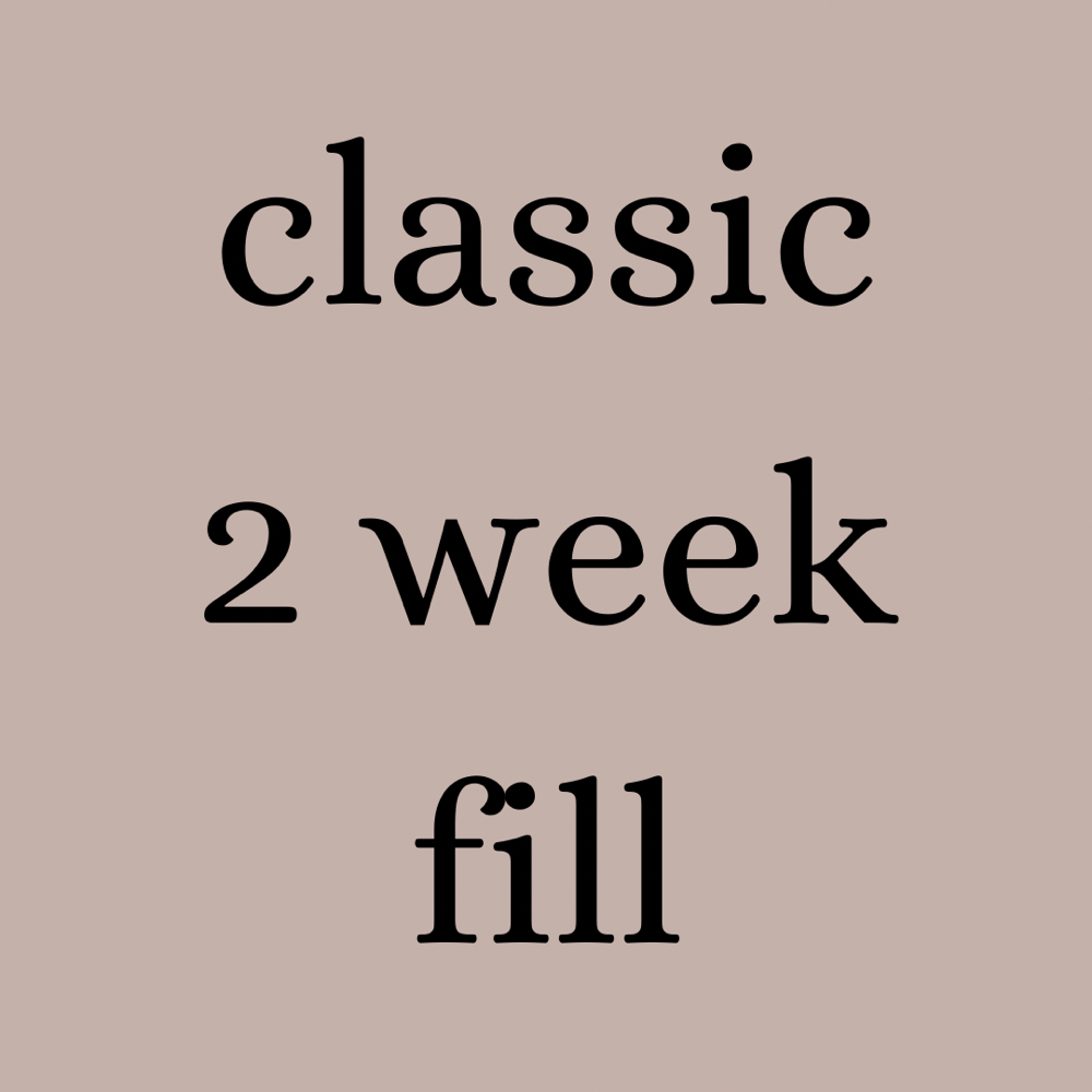 Classic 2 Week Fill