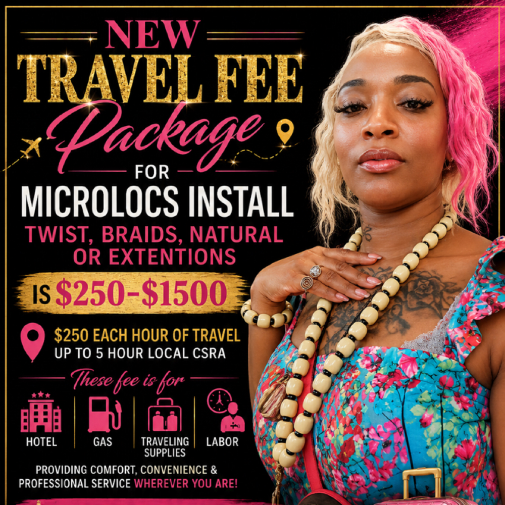 Travel Fee For Microlocs at LISA DID IT BRAIDS & LOCS in Martinez, GA